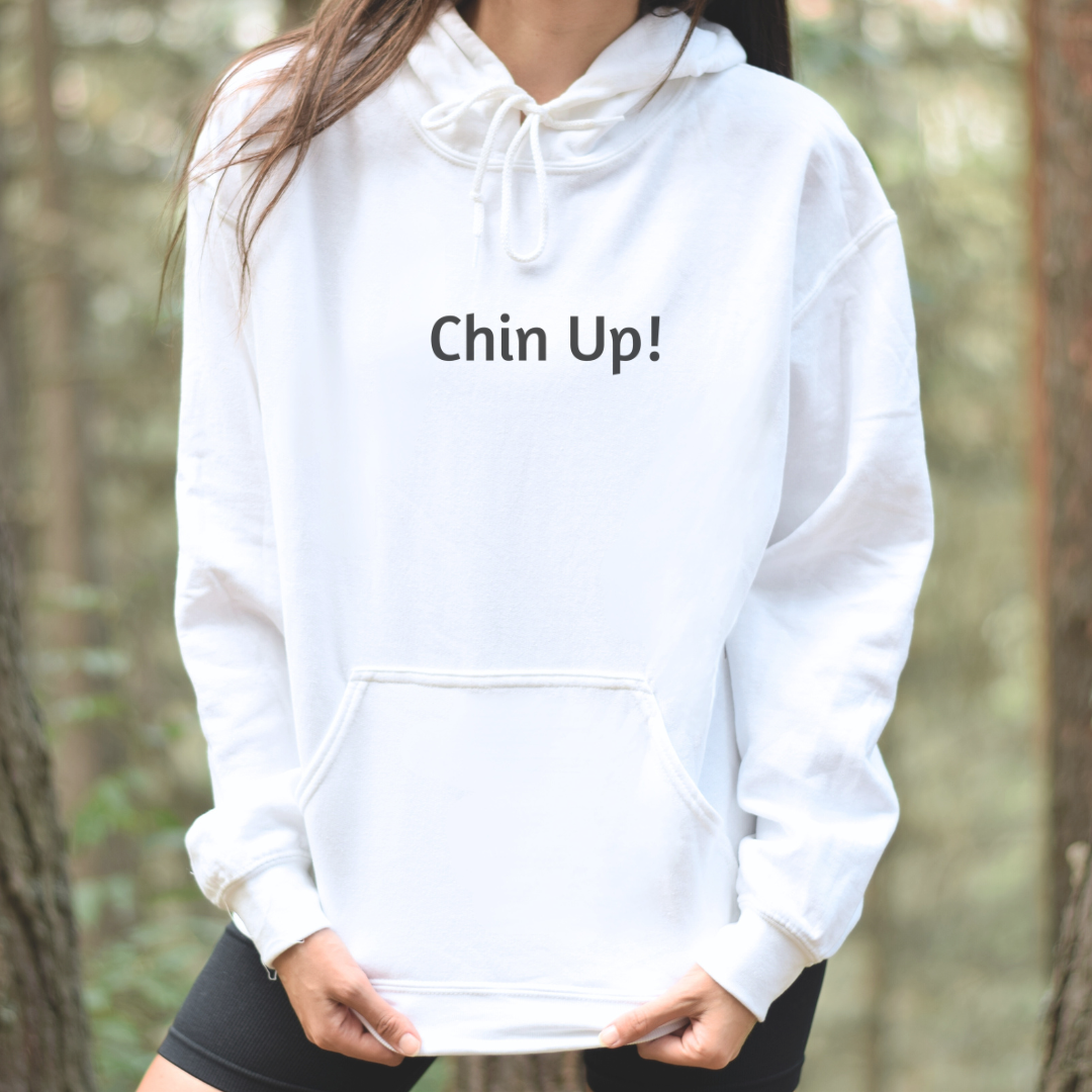 Hoodie for Men and Women with Uplifting “Chin Up!”