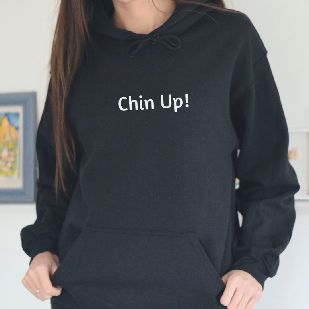 Hoodie for Men and Women with Uplifting “Chin Up!”