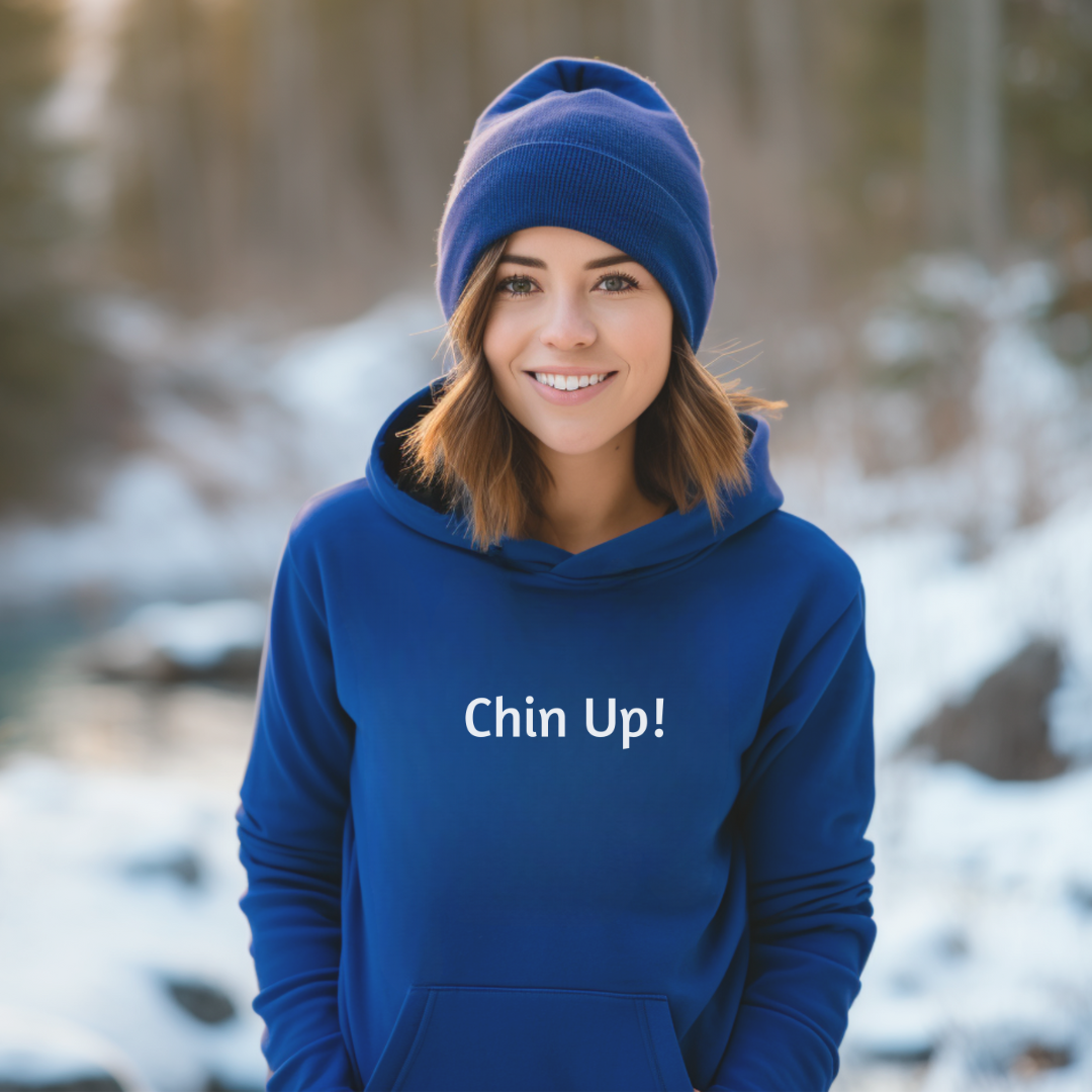 Hoodie for Men and Women with Uplifting “Chin Up!”