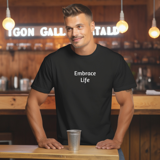 Tee for Men and Women  featuring “Embrace Life” minimalist design.