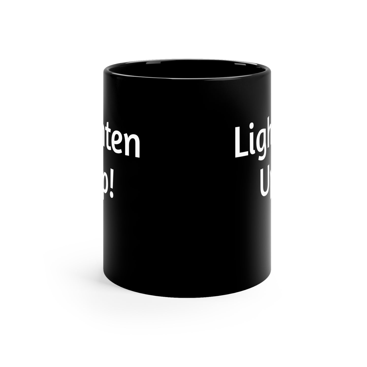 11oz Black ceramic mug with “Lighten Up!” printed on both sides.  Great all occasion gift for coffee and tea lovers