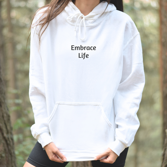 Hoodie for Men and Women with “Embrace Life”