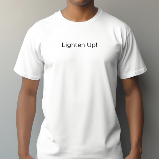 T shirt for Men and Women with “Lighten Up!”