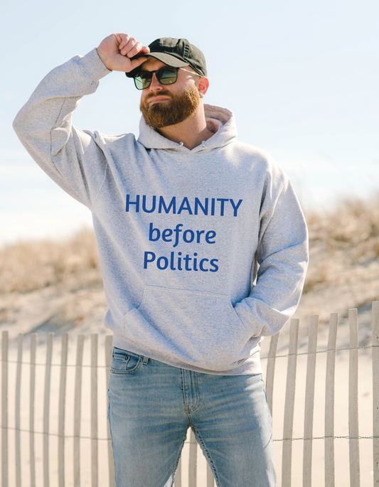 Hoodie for Men and Women featuring the Uplifting message  “HUMANITY before Politics”.  A great gift for yourself, a friend, wife, husband, daughter, son, mom, dad.