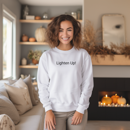 Sweatshirt for Men and Women with “Lighten Up!”