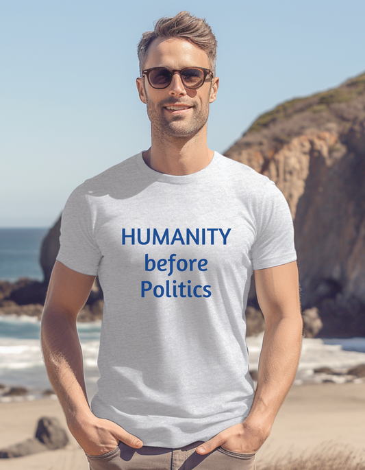 Cotton Tee for Men and Women featuring the Uplifting message  “HUMANITY before Politics” design.  Great gift for yourself, a friend, wife, husband, mom, teen.